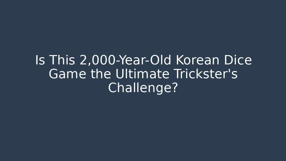 Is This 2,000-Year-Old Korean Dice Game the Ultimate Trickster's Challenge?