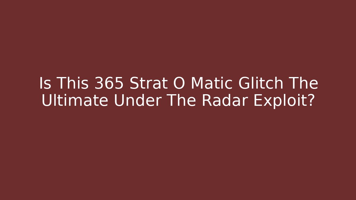 Is This 365 Strat O Matic Glitch The Ultimate Under The Radar Exploit?