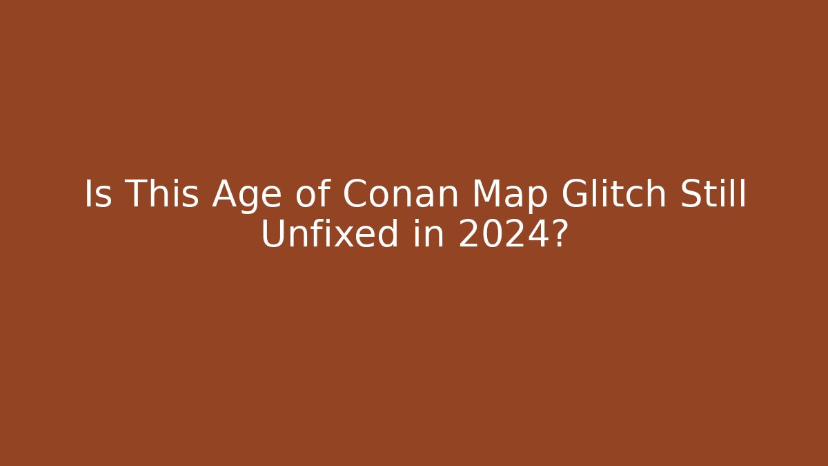 Is This Age of Conan Map Glitch Still Unfixed in 2024?