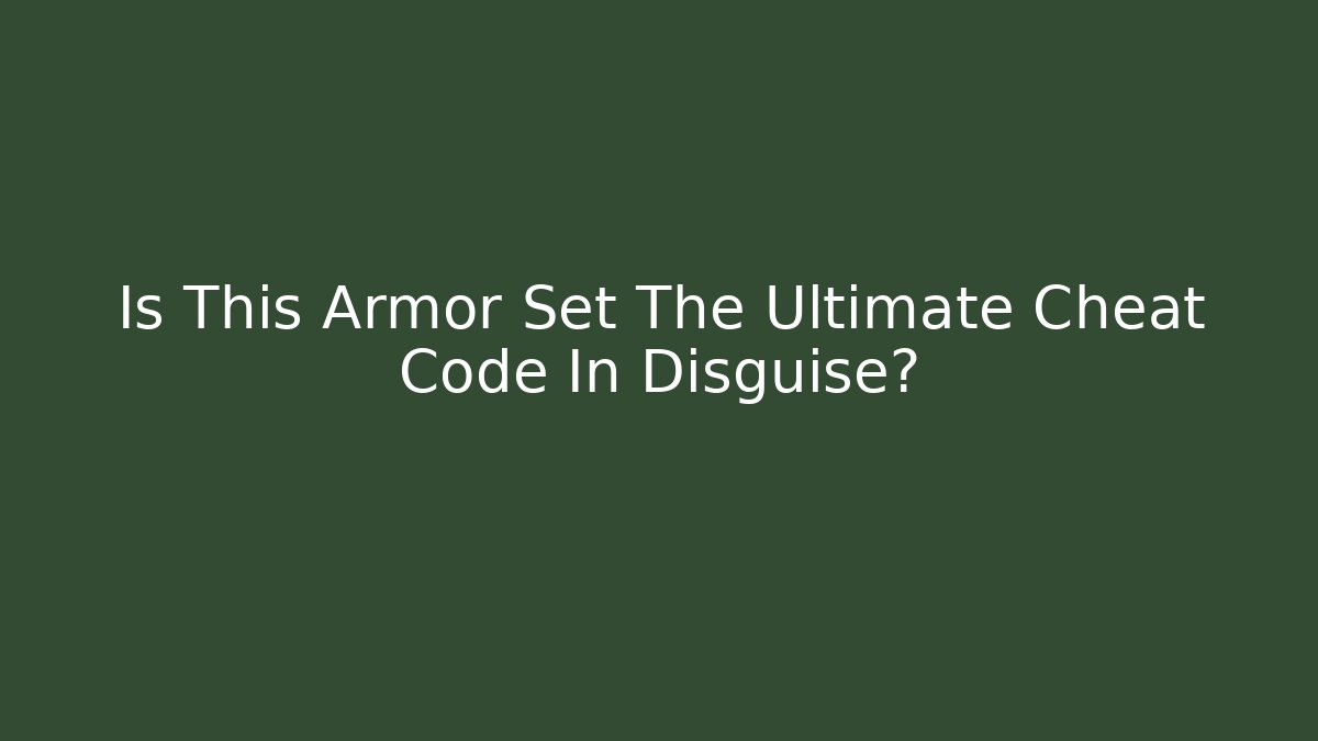 Is This Armor Set The Ultimate Cheat Code In Disguise?