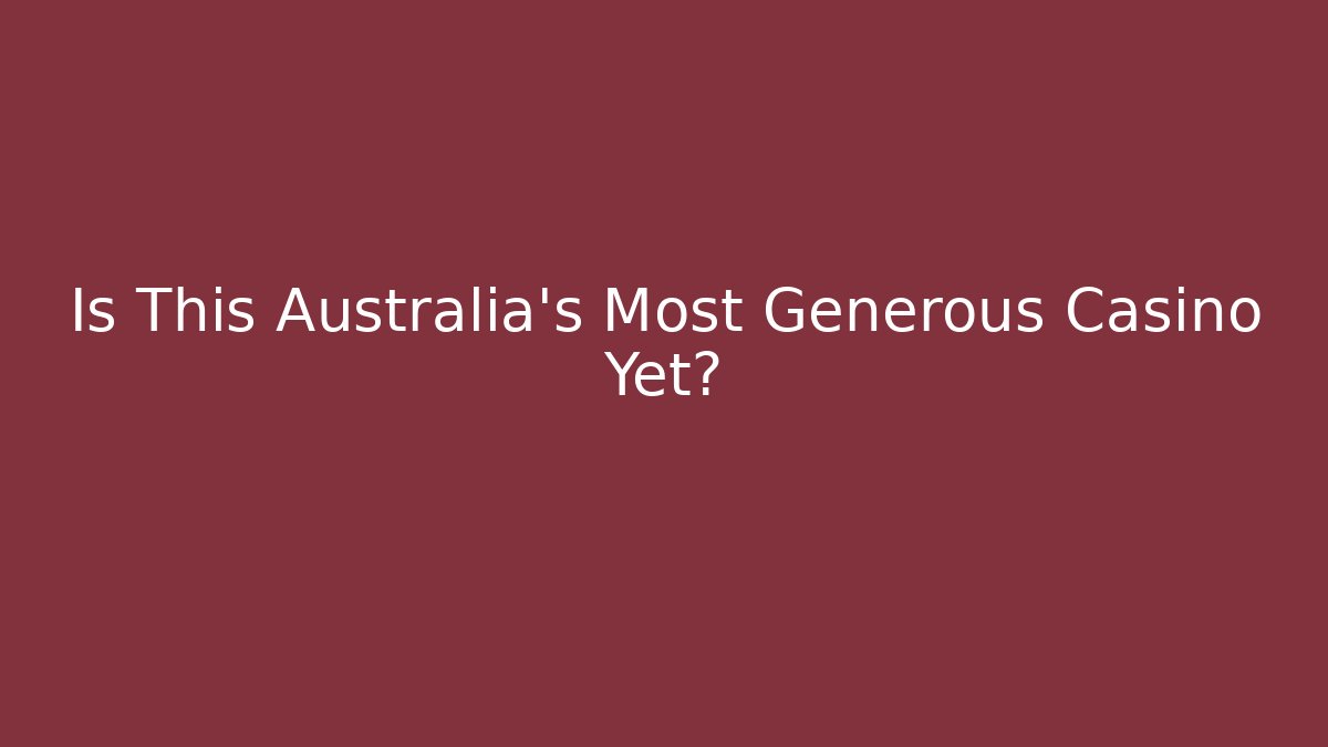 Is This Australia's Most Generous Casino Yet?