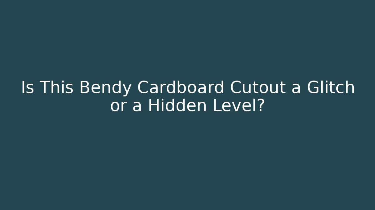 Is This Bendy Cardboard Cutout a Glitch or a Hidden Level?