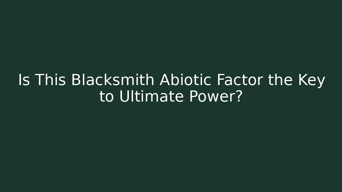 Is This Blacksmith Abiotic Factor the Key to Ultimate Power?