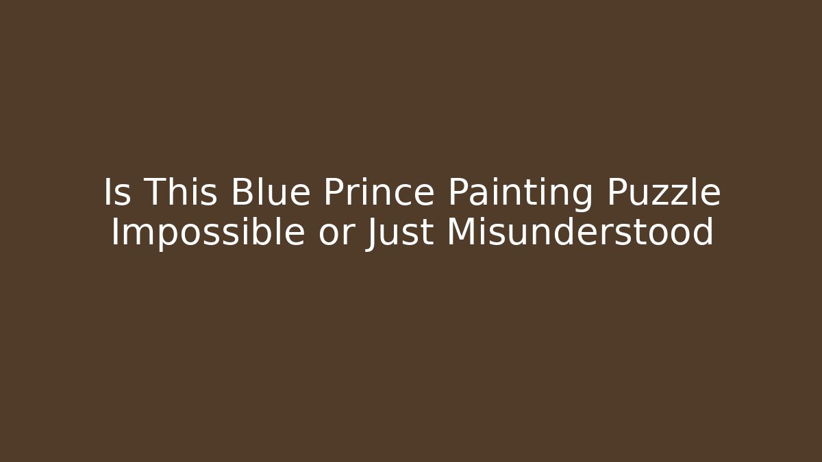 Is This Blue Prince Painting Puzzle Impossible or Just Misunderstood