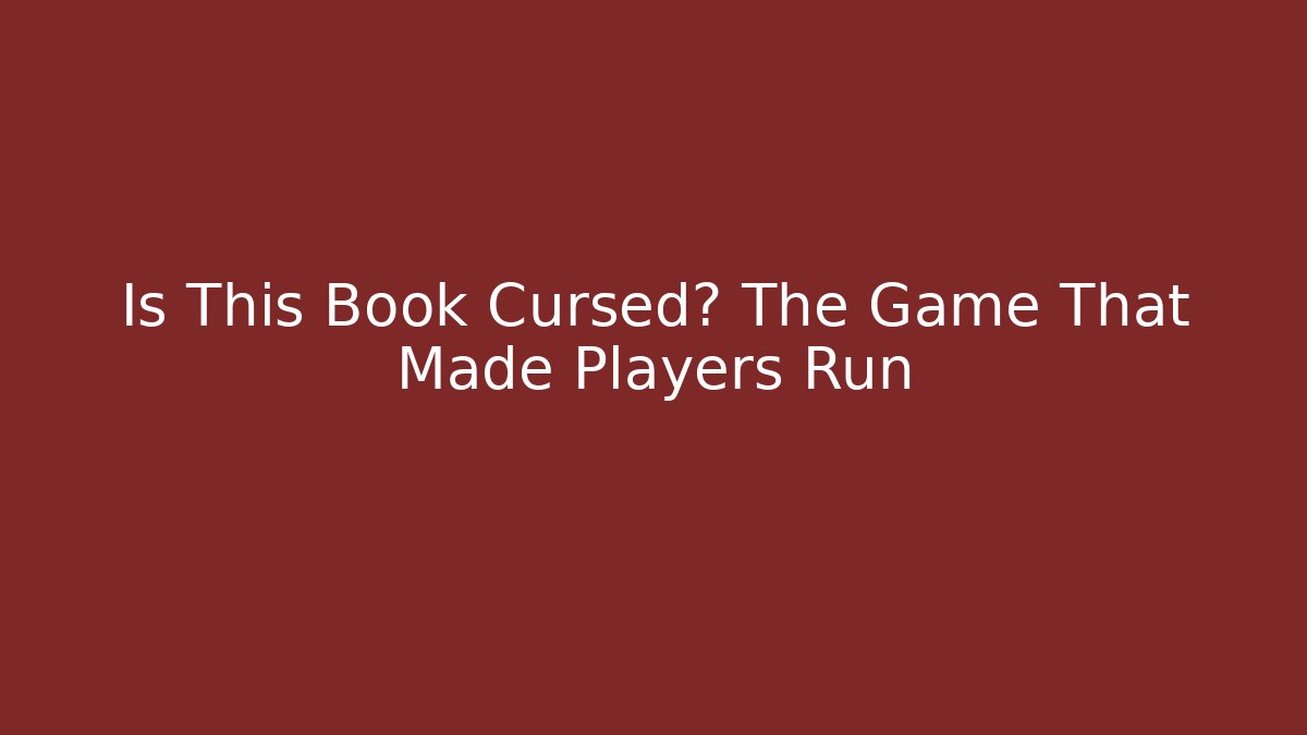 Is This Book Cursed? The Game That Made Players Run