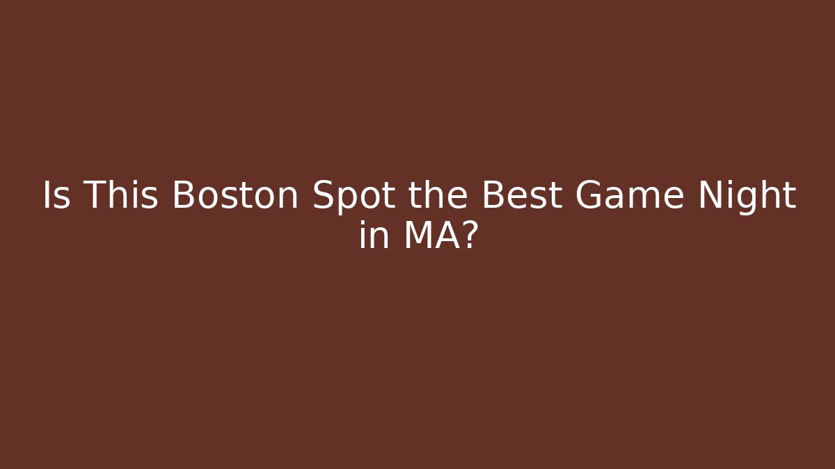 Is This Boston Spot the Best Game Night in MA?