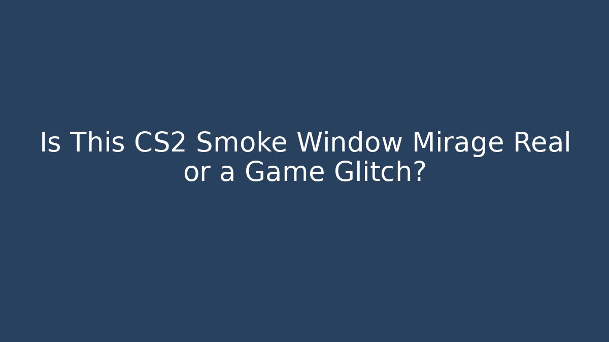 Is This CS2 Smoke Window Mirage Real or a Game Glitch?