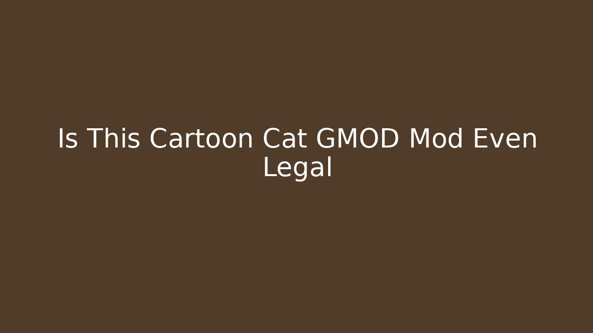 Is This Cartoon Cat GMOD Mod Even Legal