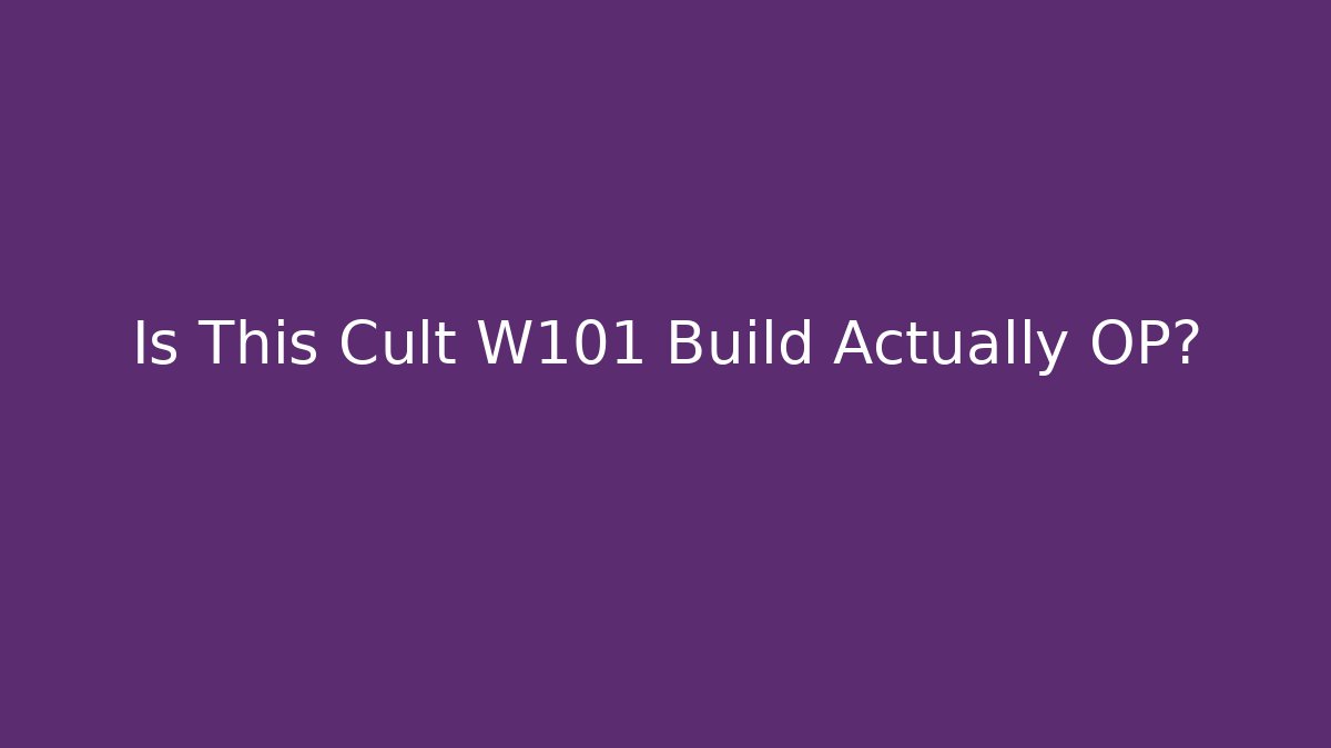 Is This Cult W101 Build Actually OP? - Felix Cat Insurance