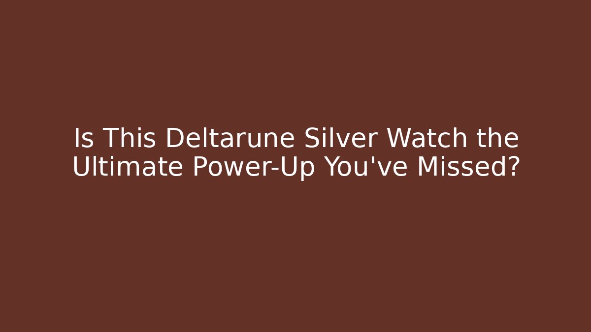Is This Deltarune Silver Watch the Ultimate Power-Up You’ve Missed?