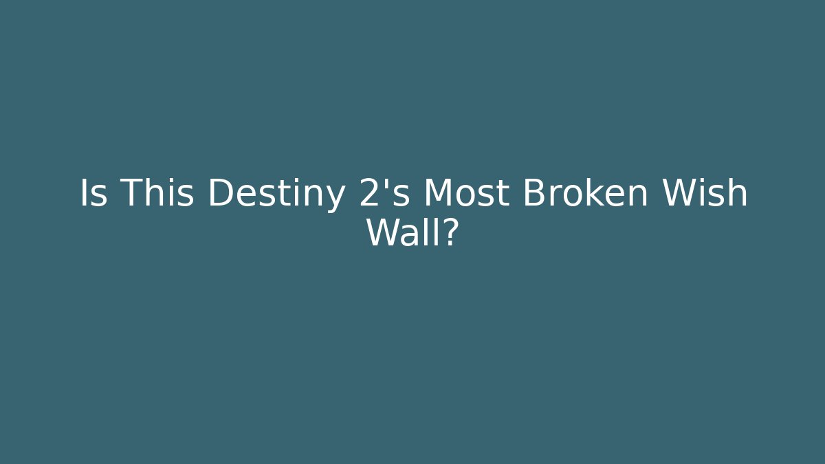Is This Destiny 2's Most Broken Wish Wall? - Felix Cat Insurance