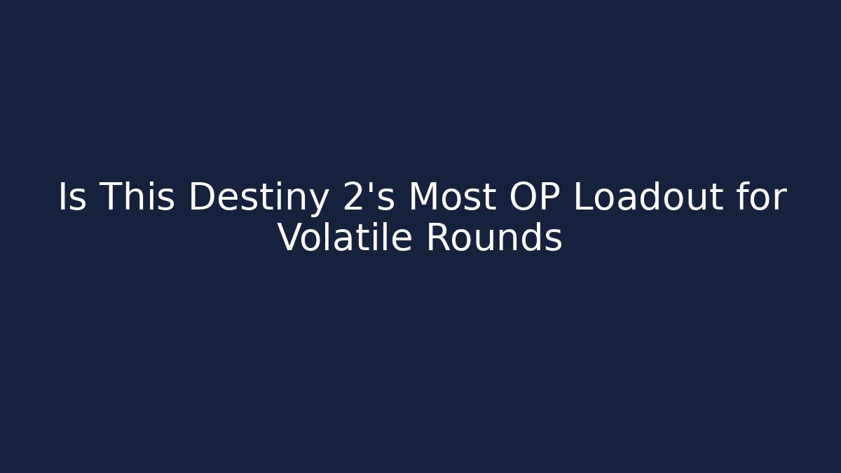 Is This Destiny 2's Most OP Loadout for Volatile Rounds - Felix Cat Insurance