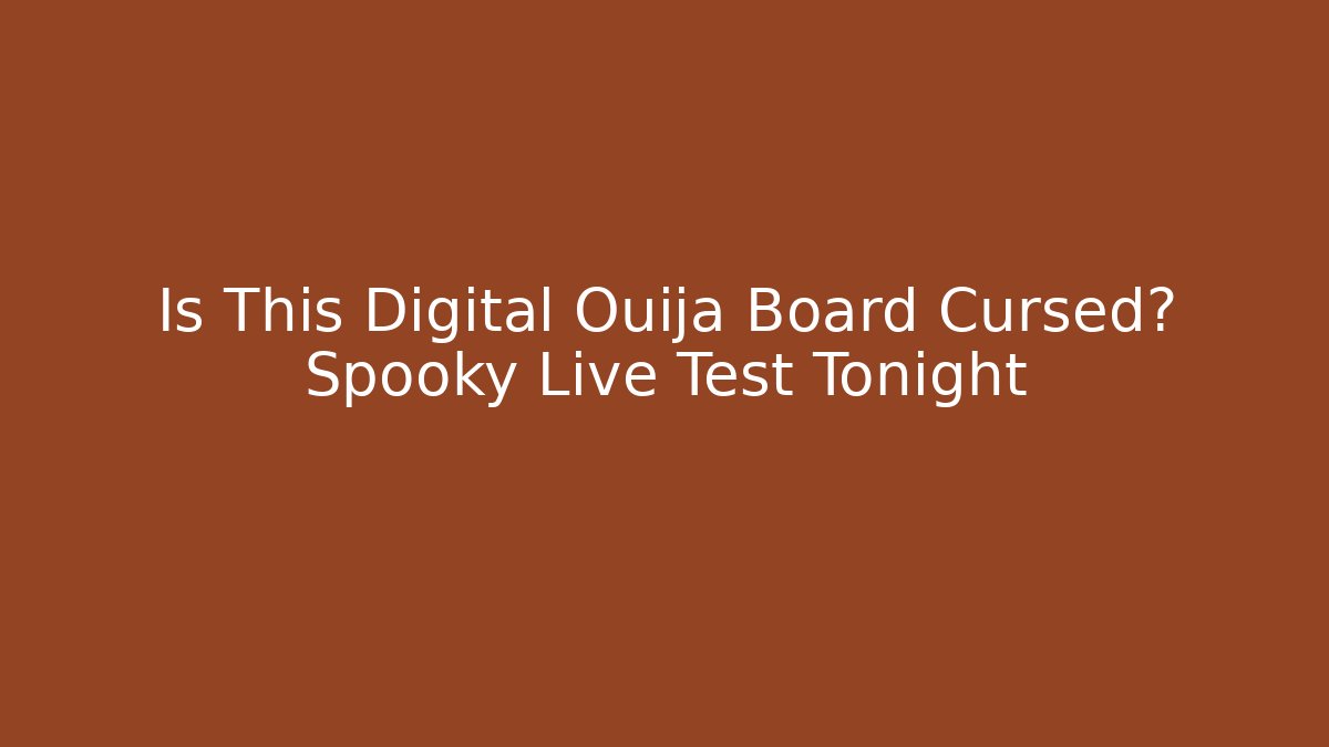 Is This Digital Ouija Board Cursed? Spooky Live Test Tonight
