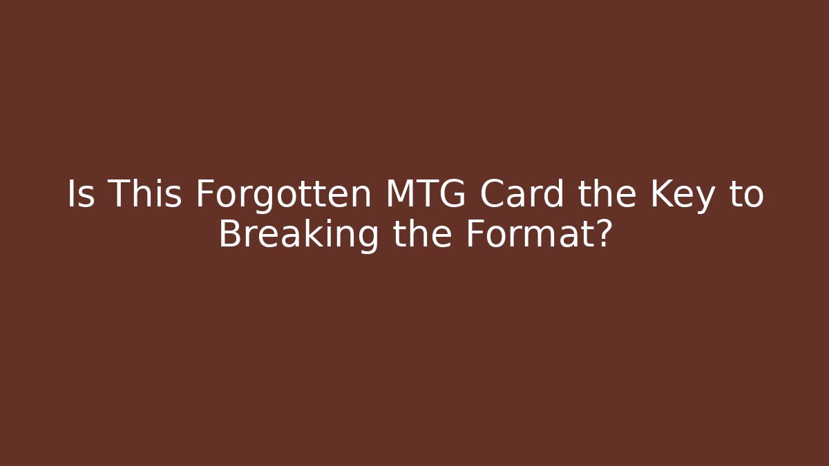 Is This Forgotten MTG Card the Key to Breaking the Format? - Felix Cat Insurance
