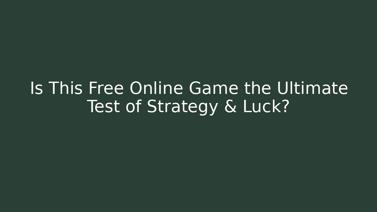 Is This Free Online Game the Ultimate Test of Strategy & Luck?