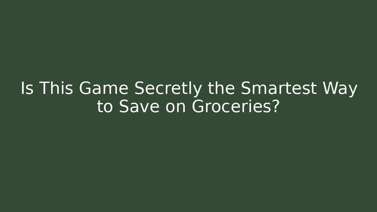 Is This Game Secretly the Smartest Way to Save on Groceries?