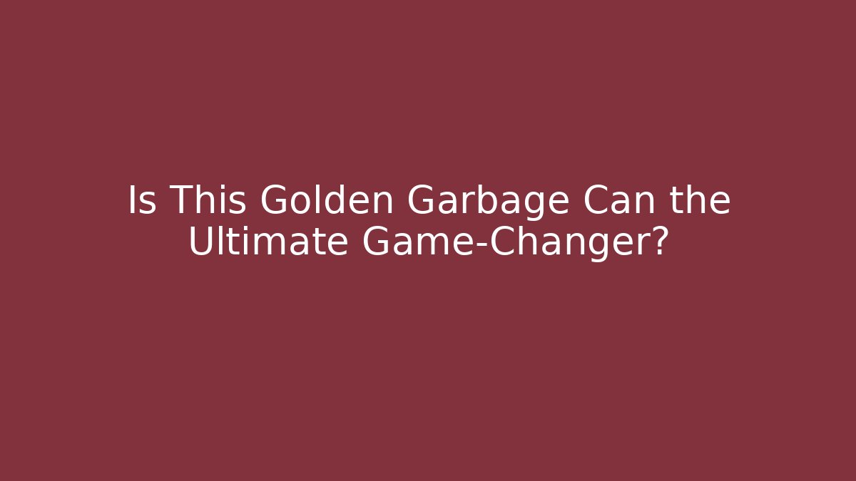 Is This Golden Garbage Can the Ultimate Game-Changer?