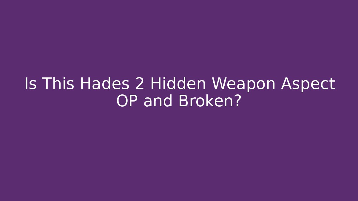Is This Hades 2 Hidden Weapon Aspect OP and Broken?