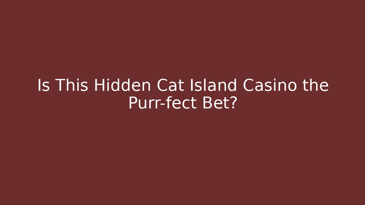 Is This Hidden Cat Island Casino the Purr-fect Bet?