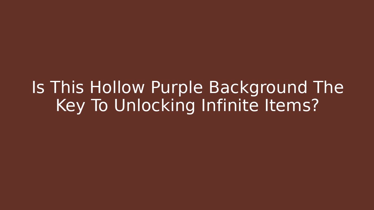Is This Hollow Purple Background The Key To Unlocking Infinite Items?