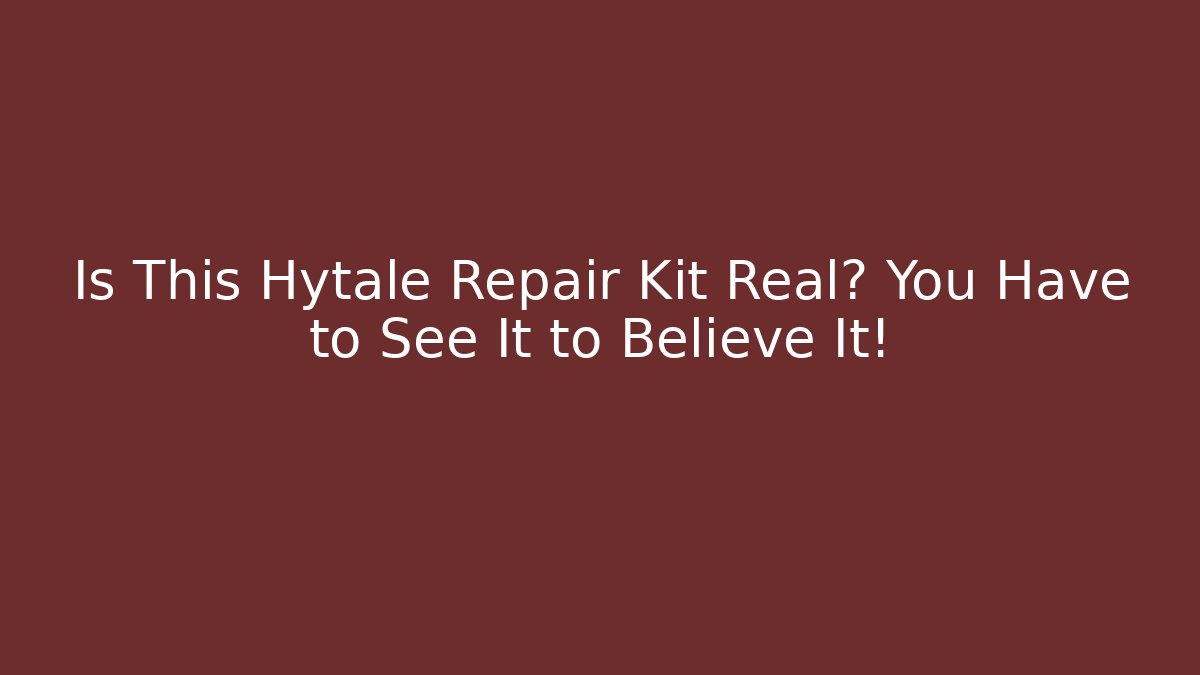 Is This Hytale Repair Kit Real? You Have to See It to Believe It!