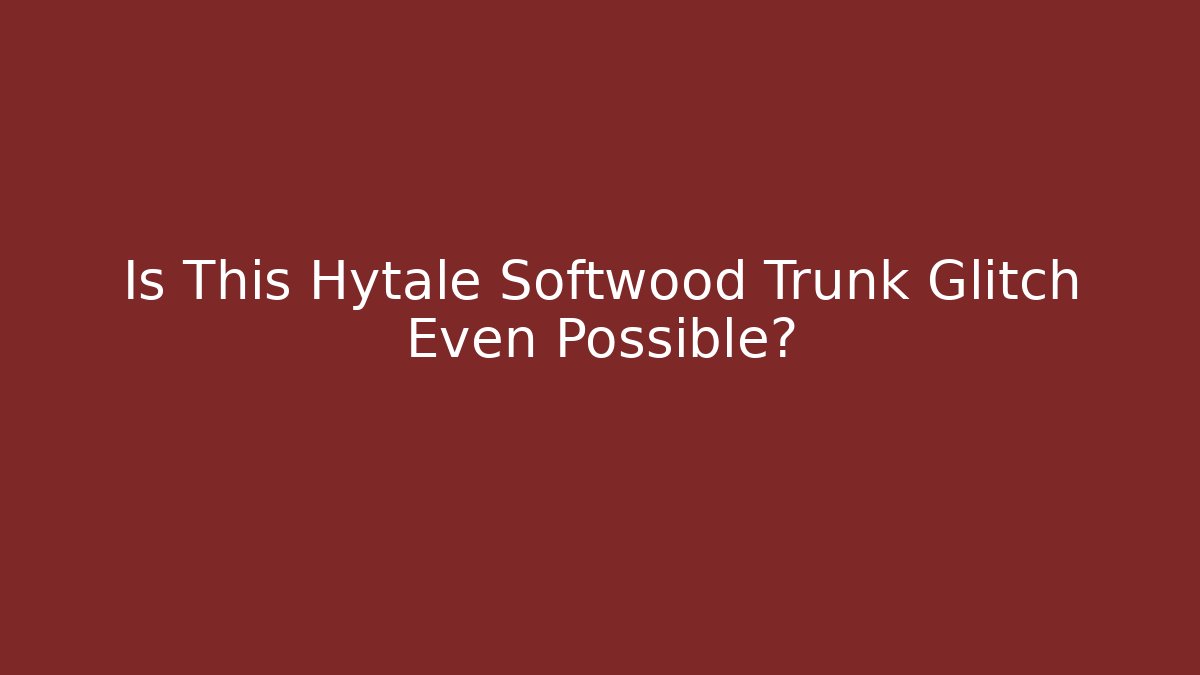 Is This Hytale Softwood Trunk Glitch Even Possible? - Felix Cat Insurance