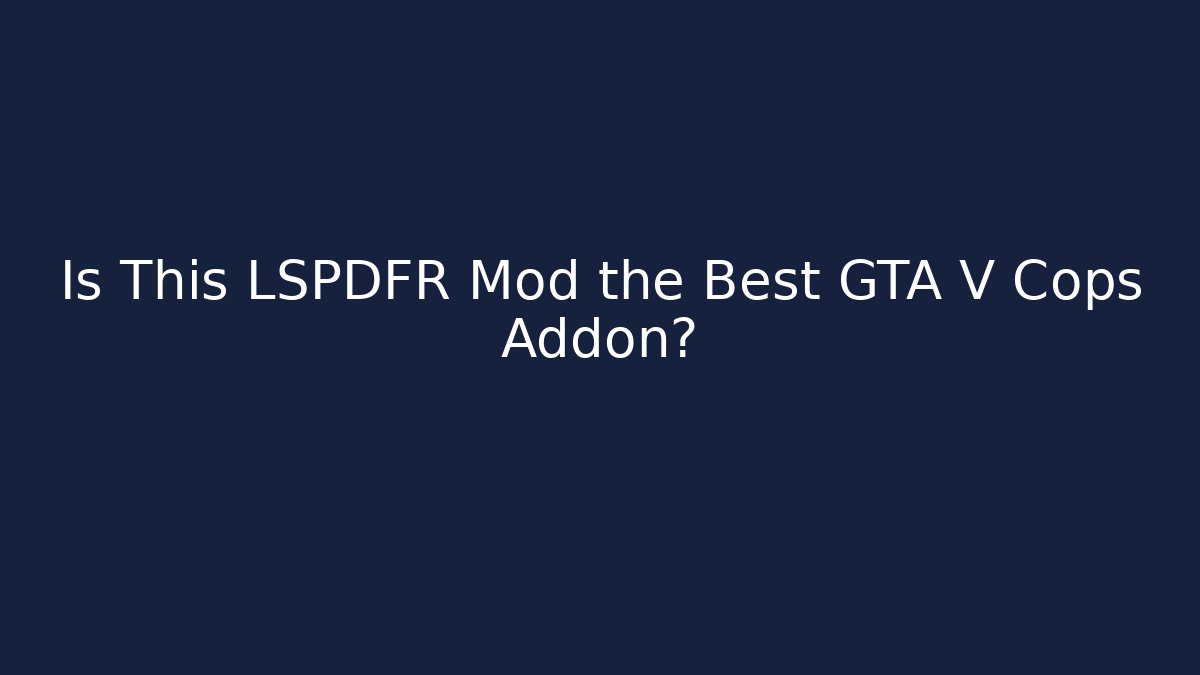 Is This LSPDFR Mod the Best GTA V Cops Addon? - Felix Cat Insurance