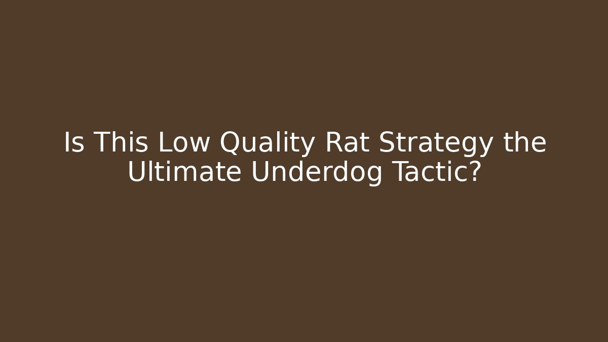 Is This Low Quality Rat Strategy the Ultimate Underdog Tactic?