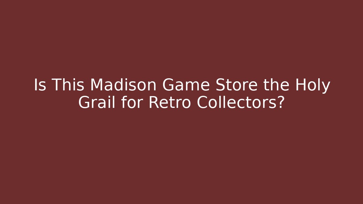 Is This Madison Game Store the Holy Grail for Retro Collectors?
