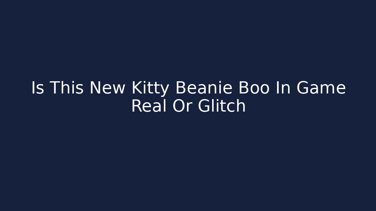 Is This New Kitty Beanie Boo In Game Real Or Glitch