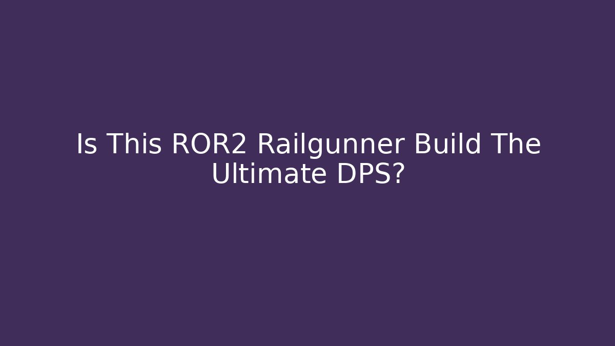 Is This ROR2 Railgunner Build The Ultimate DPS?