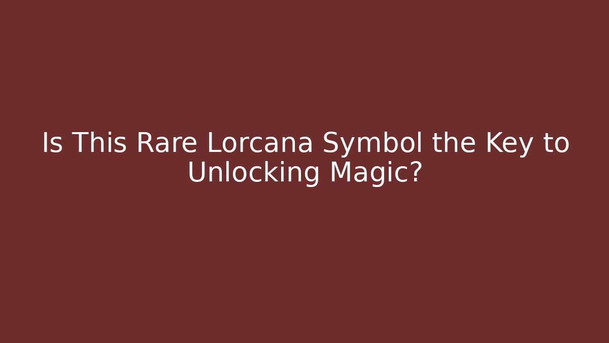Is This Rare Lorcana Symbol the Key to Unlocking Magic?