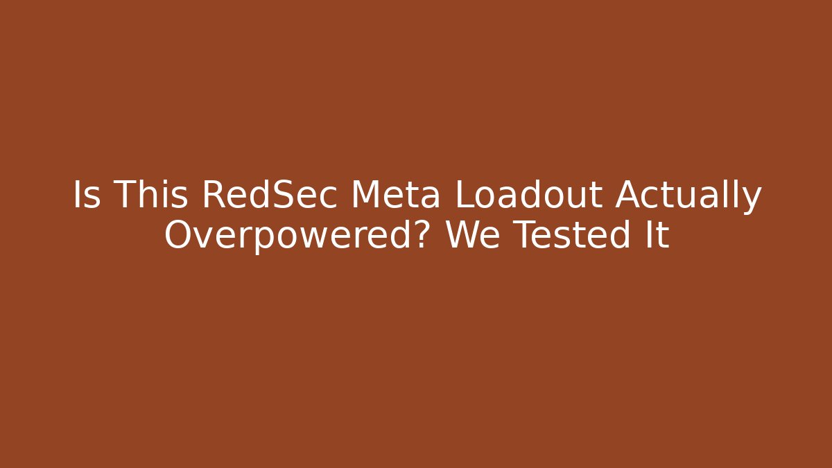 Is This RedSec Meta Loadout Actually Overpowered? We Tested It