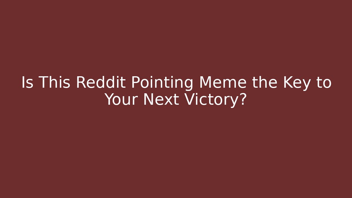 Is This Reddit Pointing Meme the Key to Your Next Victory? - Felix Cat Insurance