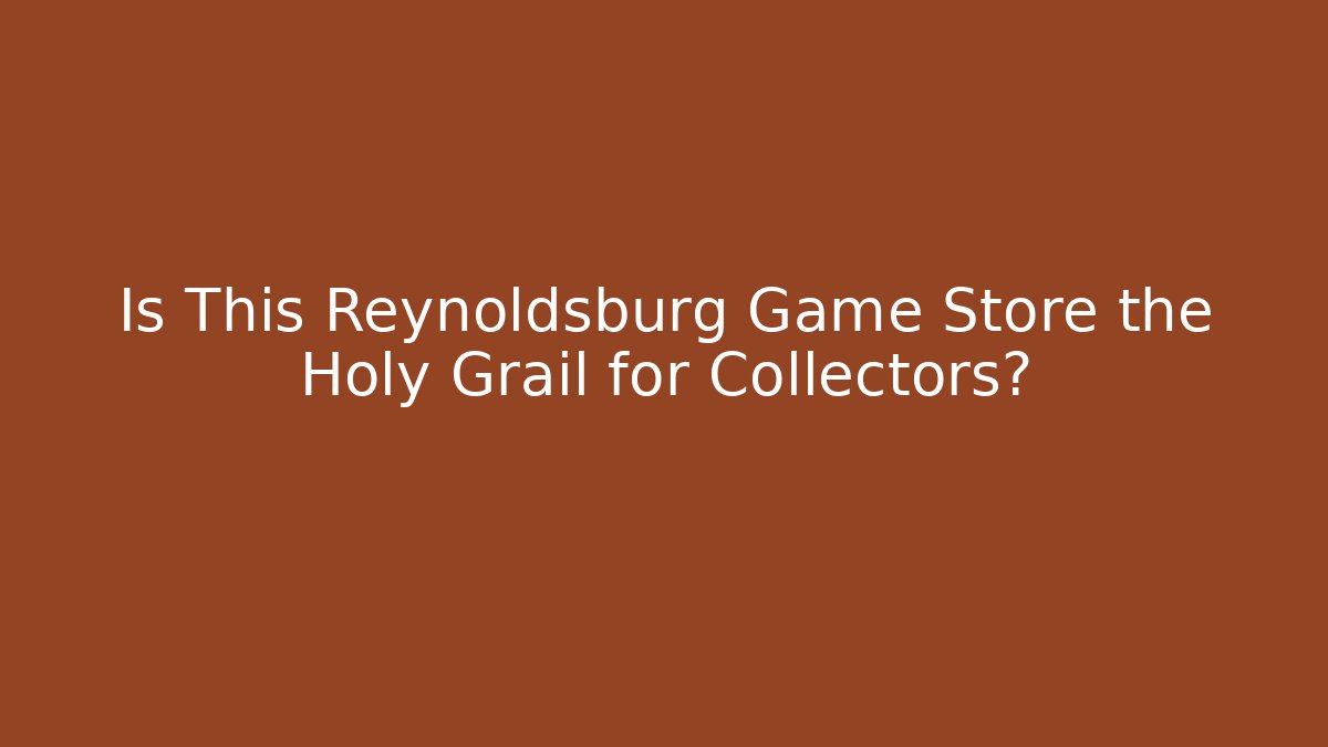 Is This Reynoldsburg Game Store the Holy Grail for Collectors?