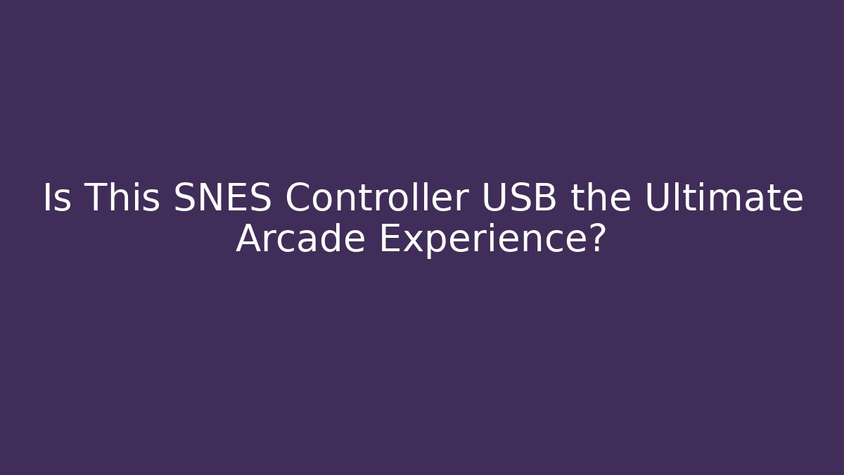 Is This SNES Controller USB the Ultimate Arcade Experience?