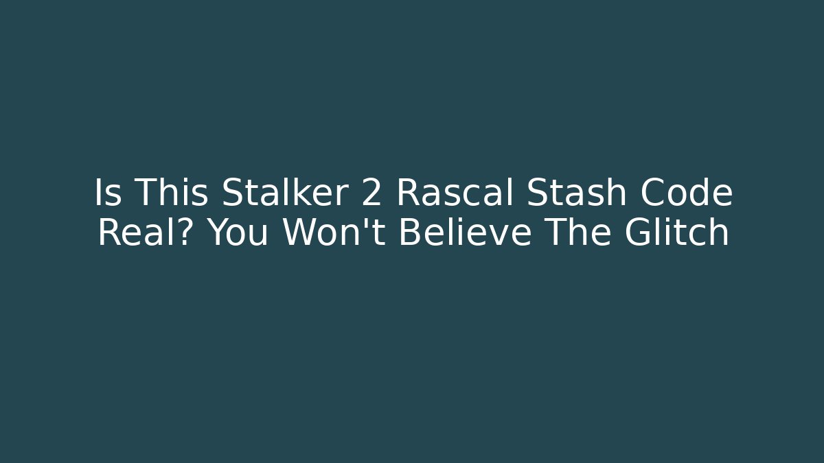 Is This Stalker 2 Rascal Stash Code Real? You Won't Believe The Glitch - Felix Cat Insurance