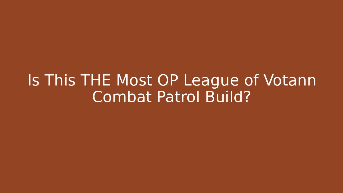 Is This THE Most OP League of Votann Combat Patrol Build?