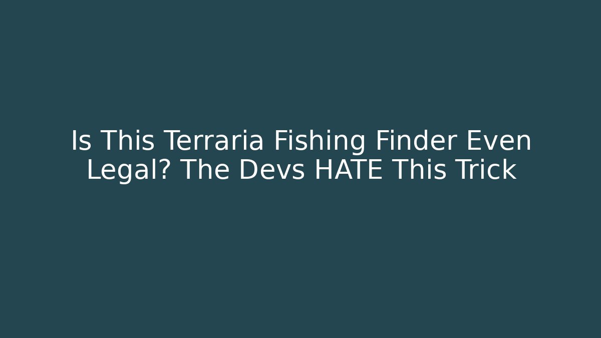 Is This Terraria Fishing Finder Even Legal? The Devs HATE This Trick