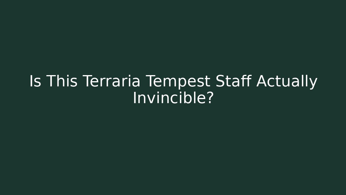 Is This Terraria Tempest Staff Actually Invincible?