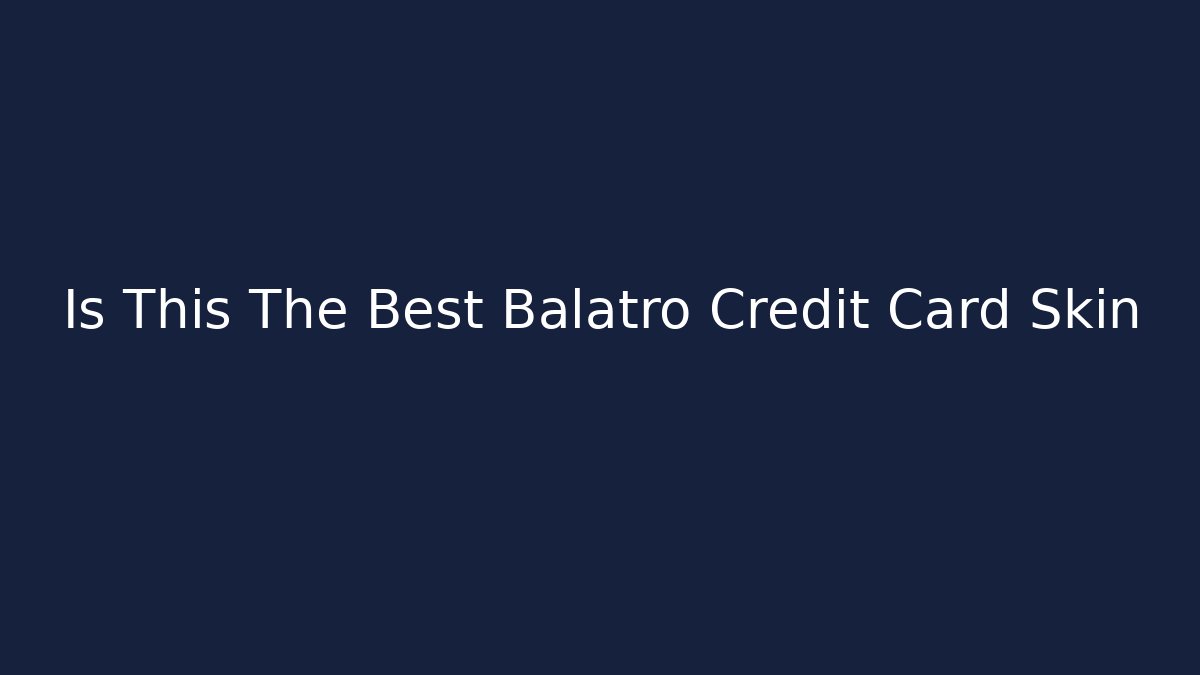 Is This The Best Balatro Credit Card Skin