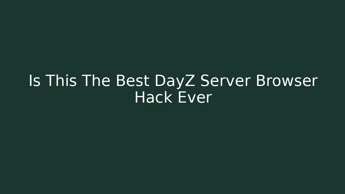 Is This The Best DayZ Server Browser Hack Ever - Felix Cat Insurance