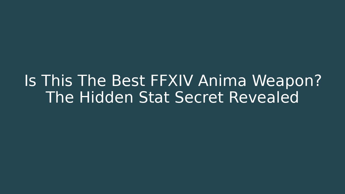 Is This The Best FFXIV Anima Weapon? The Hidden Stat Secret Revealed - Felix Cat Insurance