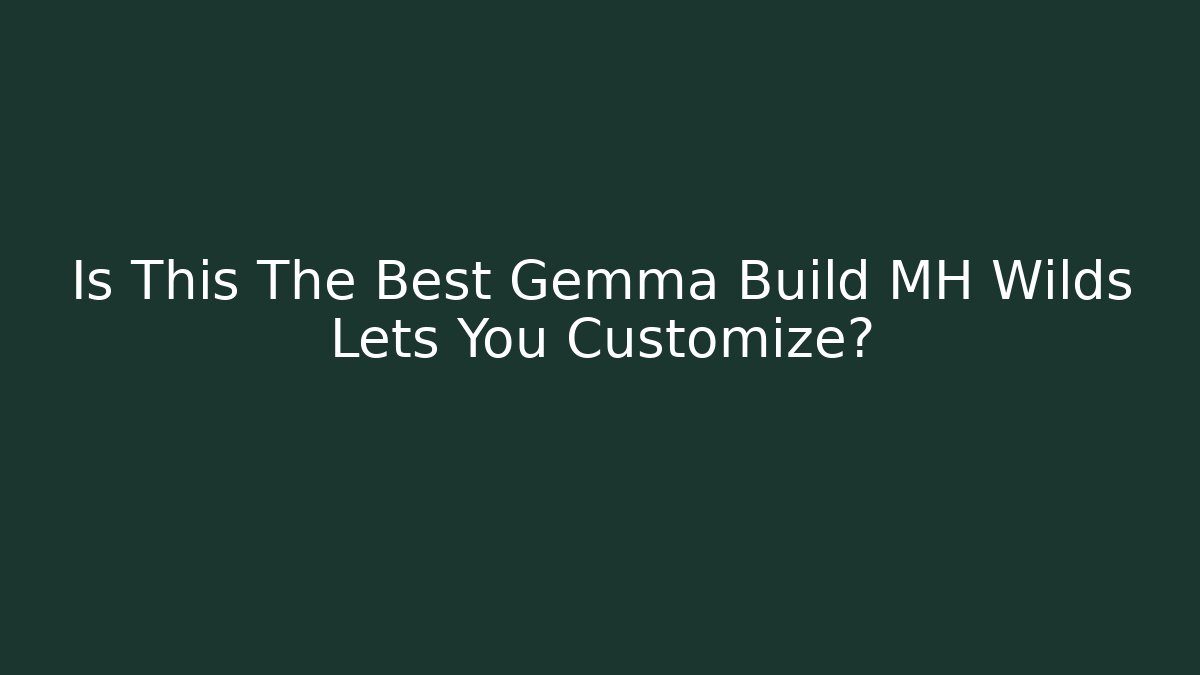 Is This The Best Gemma Build MH Wilds Lets You Customize?