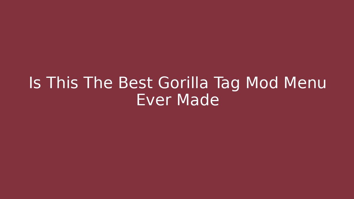 Is This The Best Gorilla Tag Mod Menu Ever Made