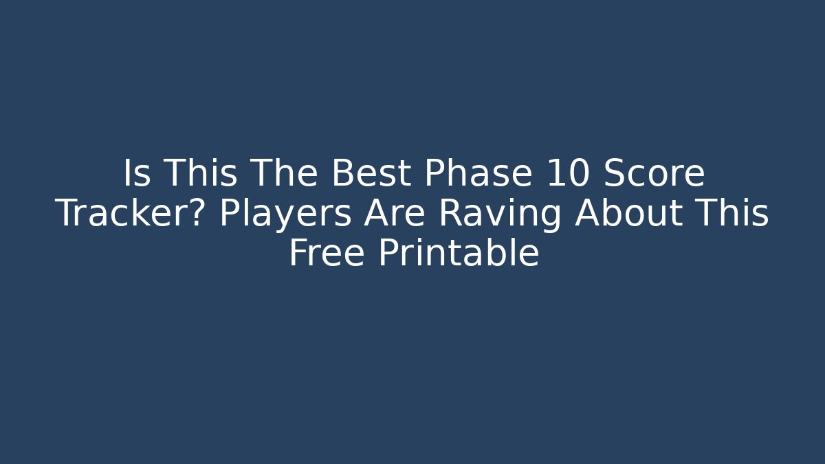 Is This The Best Phase 10 Score Tracker? Players Are Raving About This Free Printable