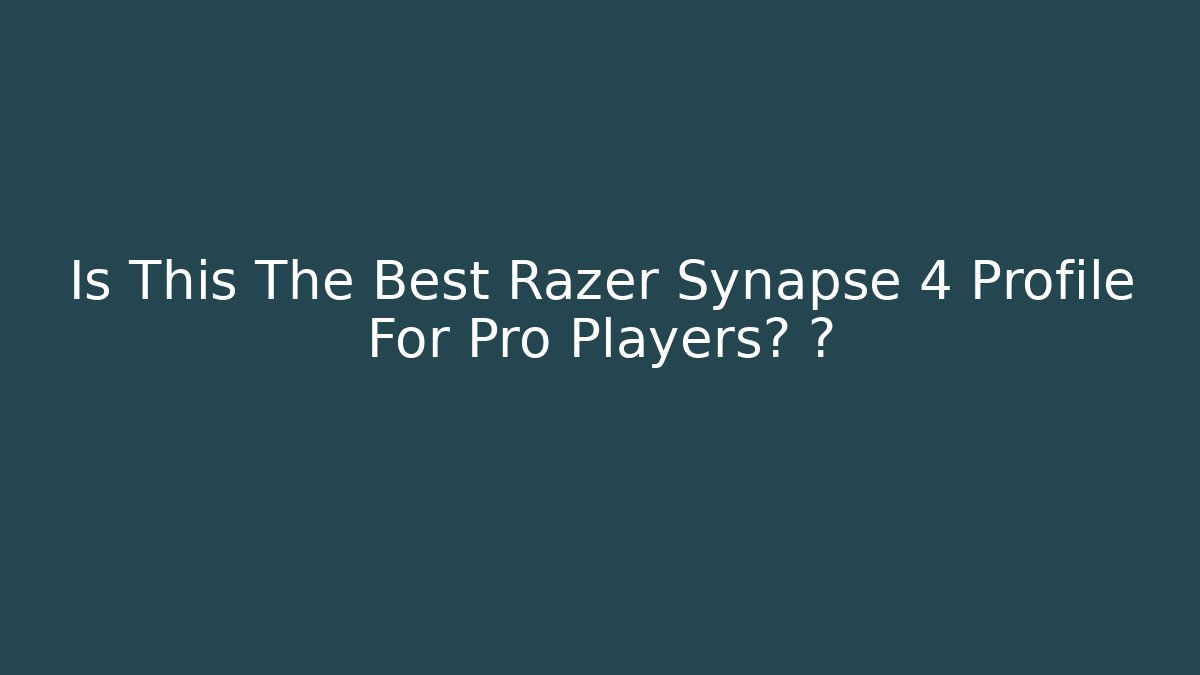 Is This The Best Razer Synapse 4 Profile For Pro Players? 🤔