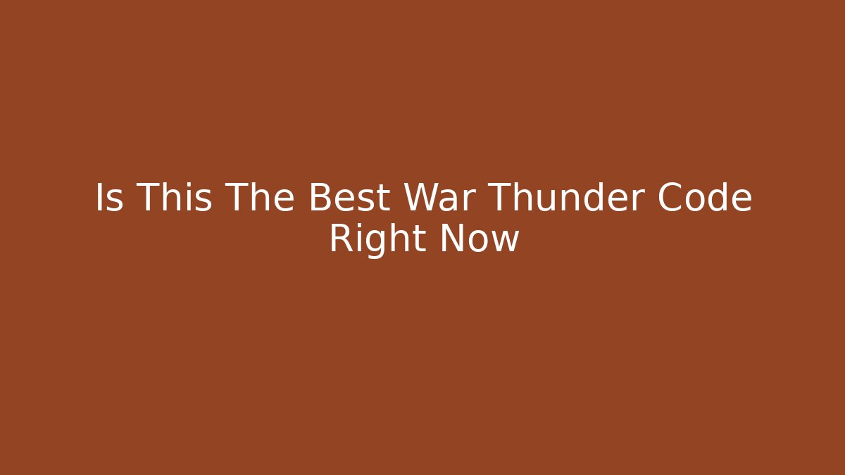 Is This The Best War Thunder Code Right Now - Felix Cat Insurance