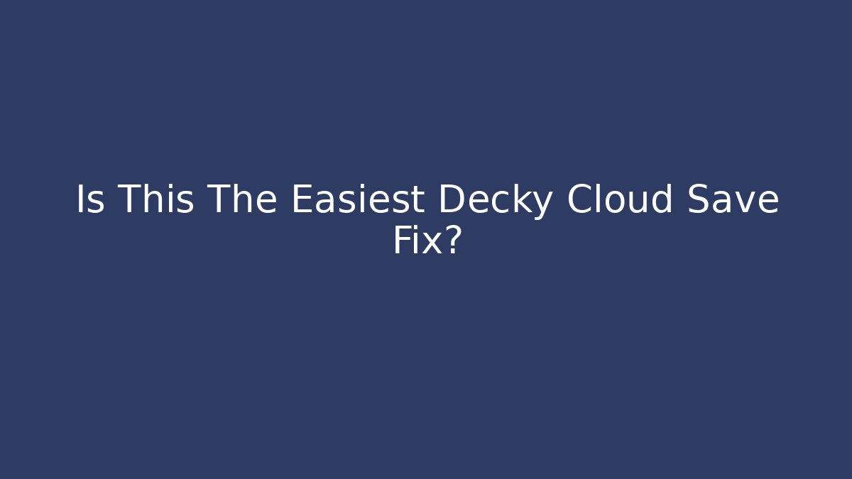 Is This The Easiest Decky Cloud Save Fix?