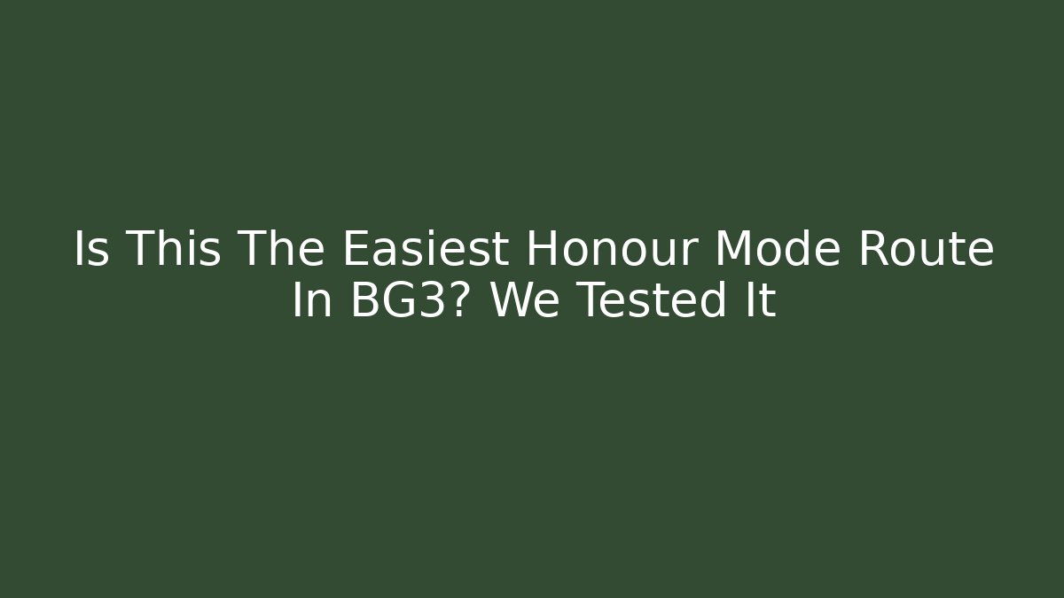 Is This The Easiest Honour Mode Route In BG3? We Tested It